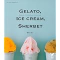 ジェラート、アイスクリーム、シャーベット―ライト＆リッチな45レシピ (セレクトBOOKS)