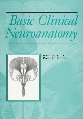 Basic Clinical Neuroanatomy (Periodicals) 1st edition by Young, Paul A.; Young, Paul H. published by Lippincott Williams & Wilkins Hardcover