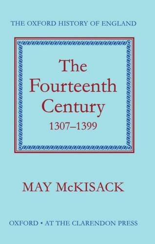 The Fourteenth Century, 1307-1399 (Oxford History of England), by May McKisack