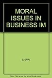 Instructor's manual with test items for Shaw and Barry's Moral issues in business, seventh edition