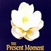 The Present Moment