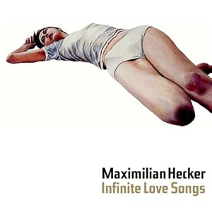 Maximilian Hecker -  Infinite Love Songs