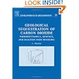 Geological Sequestration of Carbon Dioxide, Volume 11: Thermodynamics, Kinetics, and Reaction Path Modeling... by Luigi Marini