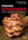 MENTES ANSIOSAS - MEDO E ANSIEDADE ALEM DOS LIMITES - PORTUGUES BRASIL