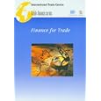 Finance for Trade (International Trade Centre Trade Finance) by International Trade Centre