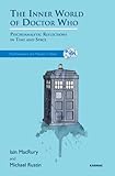 The inner world of Doctor Who : psychoanalytic reflections in time and space