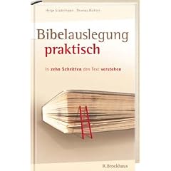Bibelauslegung praktisch: In zehn Schritten den Text verstehen