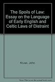 The spoils of law : an essay on the language of early English and Celtic laws of distraint