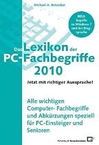 Das Lexikon der PC-Fachbegriffe mit richtiger Aussprache!: Alle wichtigen Computer-Fachbegriffe und Abk&uuml;rzungen speziell f&uuml;r PC-Einsteiger und Senioren