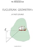 Euclidean Geometry: A First Course