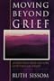 Moving Beyond Grief:  Lessons from Those Who Have Lived Through Sorrow