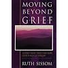Moving Beyond Grief:  Lessons from Those Who Have Lived Through Sorrow