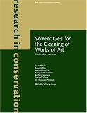 Solvent Gels for the Cleaning of Works of Art: The Residue Question (Research in Conservation)