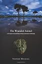 The Wounded Animal: J. M. Coetzee and the Difficulty of Reality in Literature and Philosophy