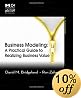 Business Modeling: A Practical Guide to Realizing Business Value (The MK/OMG Press)
