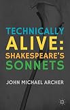 Technically Alive : Shakespeare's Sonnets