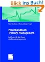Praxishandbuch Treasury-Management: Leitfaden f�r die Praxis des Finanzmanagements