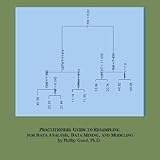 A practitioner's guide to resampling for data analysis, data mining, and modeling