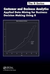 Customer and Business Analytics: Applied Data Mining for Business Decision Making Using R (Chapman &Hall/CRC The R Series)