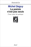 La poésie n est pas seule. Court traité de poétique