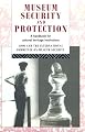 Museum Security and Protection: A Handbook for Cultural Heritage Institutions (The Heritage Care Preservation Management)