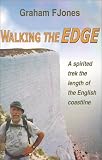 WALKING THE EDGE PB: A Spirited Trek the Length of the English Coastline
