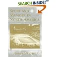 Sport and Memory in North America (Cass Series--Sport in the Global Society, 32.) by S. Wieting