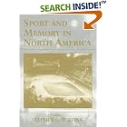Click here to buy Sport and Memory in North America (Cass Series--Sport in the Global Society, 32.) by  S. Wieting.