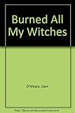 Burned all my witches : an autobiography in verse