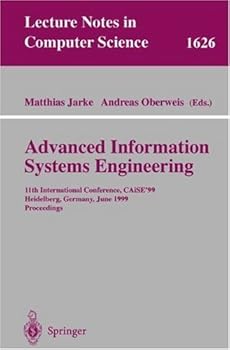 advanced information systems engineering: 11th international conference. caise'99. heidelberg. germany. june 14-18. 1999. proceedings (lecture notes in computer science) - matthias jarke and andreas oberweis