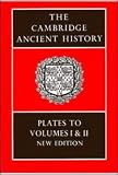 The Cambridge Ancient History: Plates to Volumes 1 and 2 (The Cambridge Ancient History Plates)