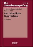 Die Steuerberaterprüfung. Bd. 5 Der mündliche Kurzvortrag