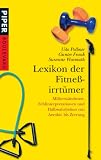 Lexikon der Fitne&szlig;irrt&uuml;mer: Mi&szlig;verst&auml;ndnisse, Fehlinterpretationen und Halbwahrheiten von Aerobic bis Zerrung - Udo Pollmer, Gunter Frank, Susanne Warmuth