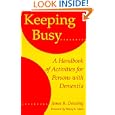 Keeping Busy: A Handbook of Activities for Persons with Dementia by James R. Dowling