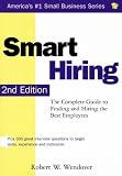 Smart Hiring: The Complete Guide to Finding and Hiring the Best Employees (Smart Hiring at the Next Level: The Complete Guide to Finding & Hiring the Best Employees)