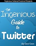 The Ingenious Guide To Twitter (Ingenious Guides To Social Networks)