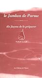 Le Jambon de Parme : Dix fa�ons de le pr�parer