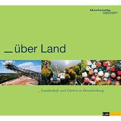 �ber Land. Landschaft und G�rten in Brandenburg