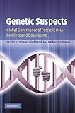 Genetic suspects : global governance of forensic DNA profiling and databasing