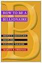 How to be a Billionaire: Proven Strategies from the Titans of Wealth