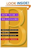 How to be a Billionaire: Proven Strategies from the Titans of Wealth