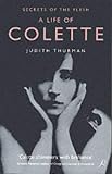 Secrets of the Flesh: A Life of Colette (Ballantine Reader's Circle)