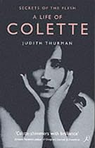 Secrets of the Flesh: a Life of Colette