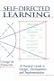 Self-Directed Learning: A Practical Guide to Design, Development, and Implementation (Jossey-Bass Management)