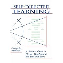 Self-Directed Learning: A Practical Guide to Design, Development, and Implementation (Jossey Bass Business and Management Series)