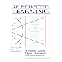 Self-Directed Learning: A Practical Guide to Design, Development, and Implementation (Jossey Bass Business and Management Series)