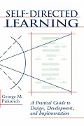Self-Directed Learning: A Practical Guide to Design, Development, and Implementation (Jossey Bass Business and Management Series)