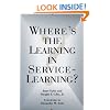 Where's the Learning in Service-Learning (Jossey-Bass Higher and Adult Education Series)