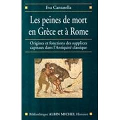 Les Peines de mort en Gr�ce et � Rome : Origines et fonctions des supplices capitaux dans l'Antiquit� classique