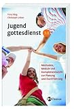 Jugendgottesdienst 3.0: Methoden, Module und Entwürfe